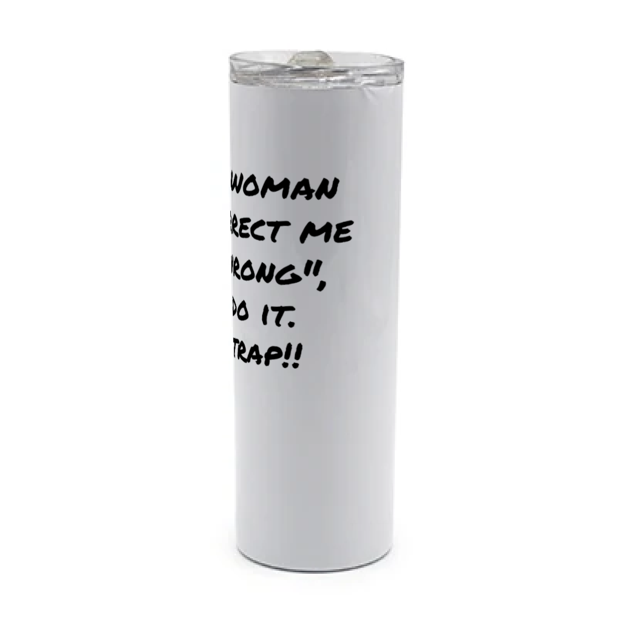 When a Woman..., White 20oz Travel Mug