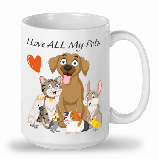 Fun "Love ALL My Pets" 15oz White Mug