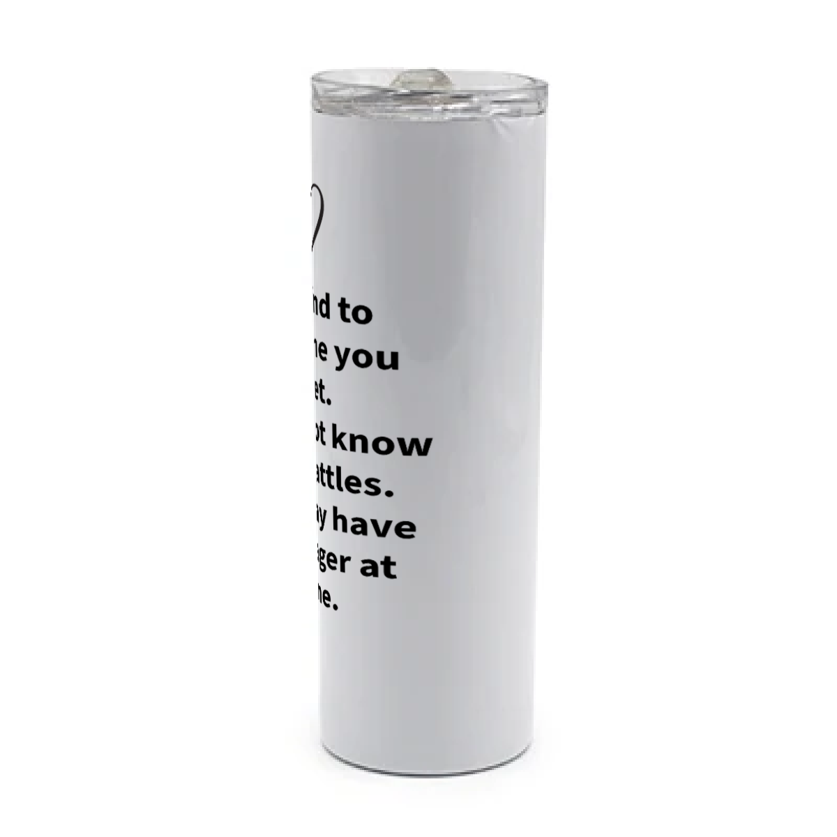 Funny Be Kind to Everyone, White 20oz Travel Mug